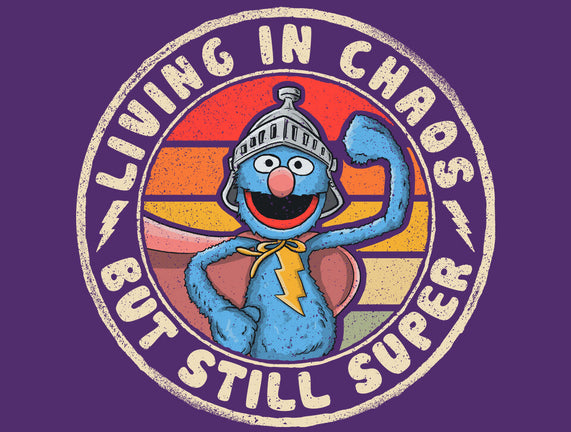 Living In Chaos But Still Super