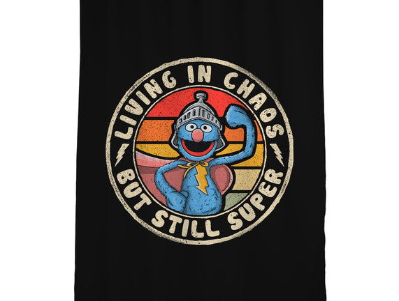 Living In Chaos But Still Super