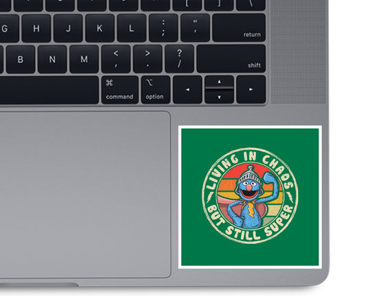 Living In Chaos But Still Super