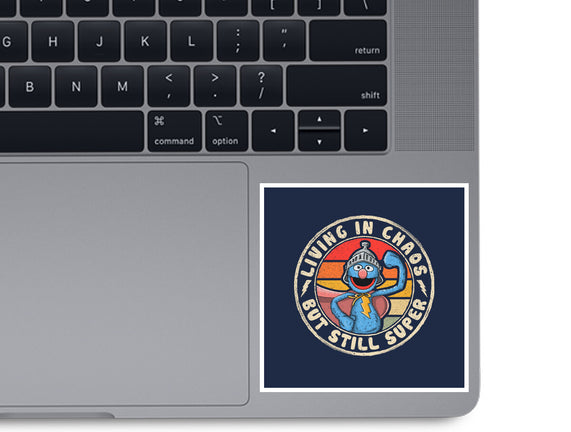 Living In Chaos But Still Super