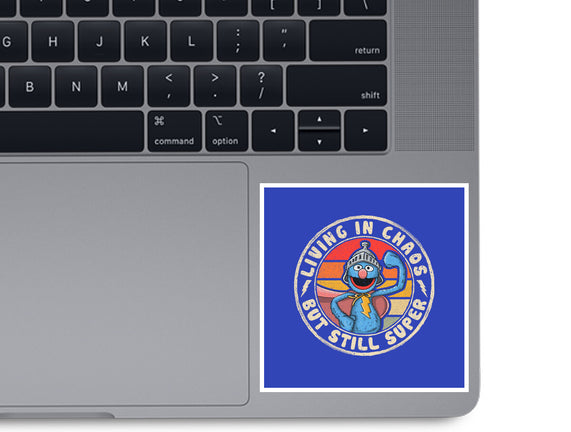 Living In Chaos But Still Super