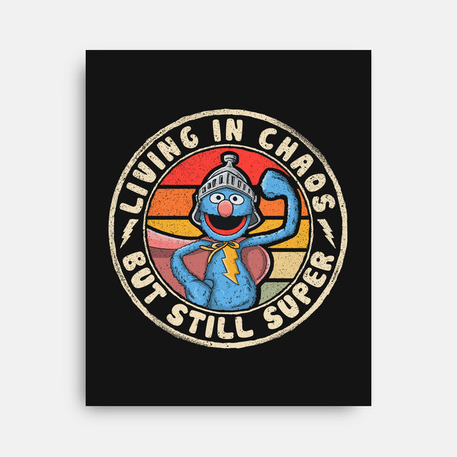 Living In Chaos But Still Super-None-Stretched-Canvas-NMdesign