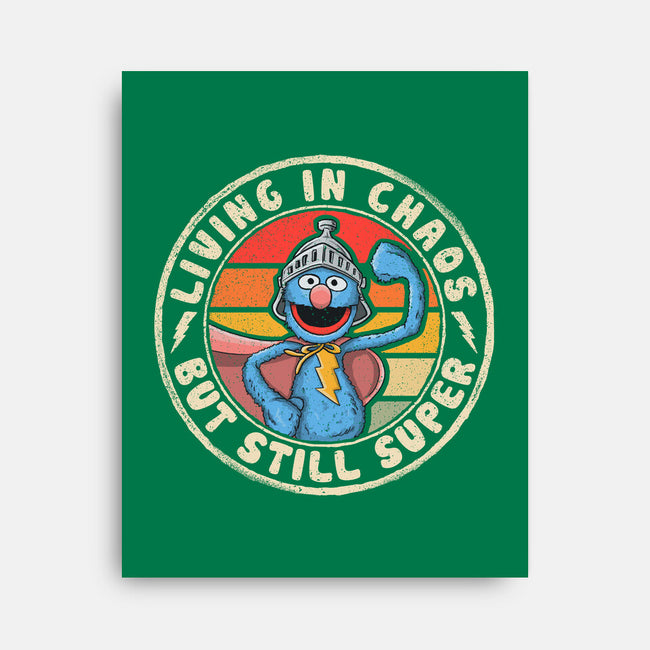 Living In Chaos But Still Super-None-Stretched-Canvas-NMdesign