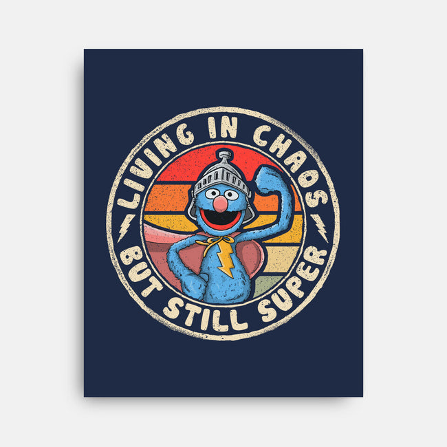 Living In Chaos But Still Super-None-Stretched-Canvas-NMdesign