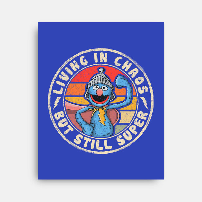 Living In Chaos But Still Super-None-Stretched-Canvas-NMdesign