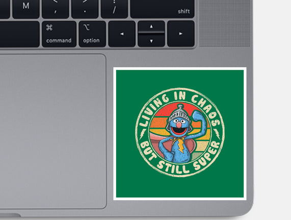 Living In Chaos But Still Super