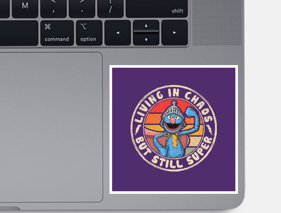 Living In Chaos But Still Super