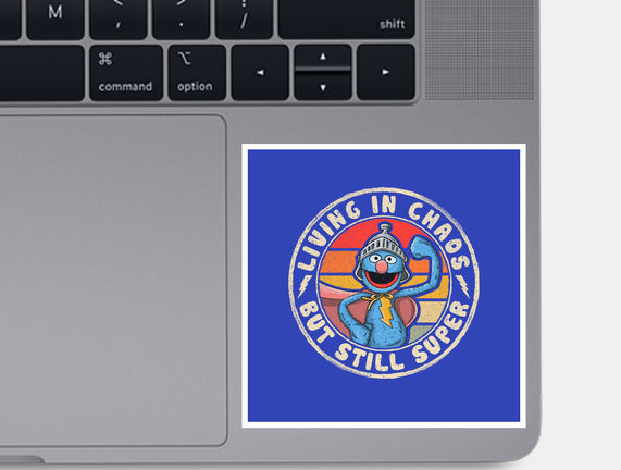 Living In Chaos But Still Super