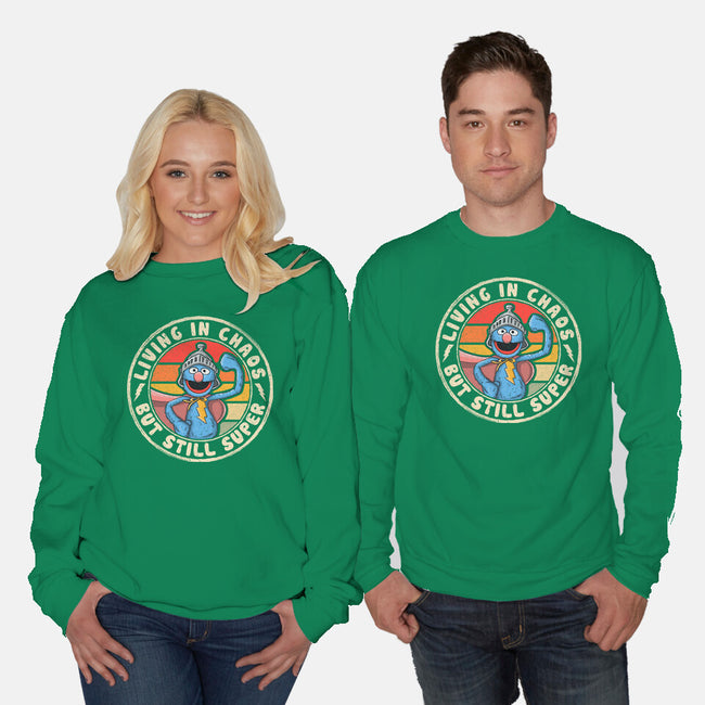 Living In Chaos But Still Super-Unisex-Crew Neck-Sweatshirt-NMdesign
