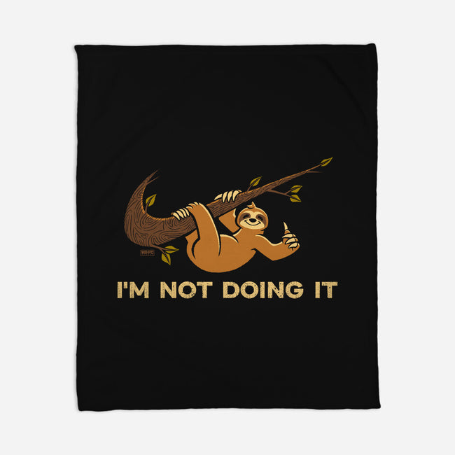I'm Not Doing It-None-Fleece-Blanket-worlddominationforcats