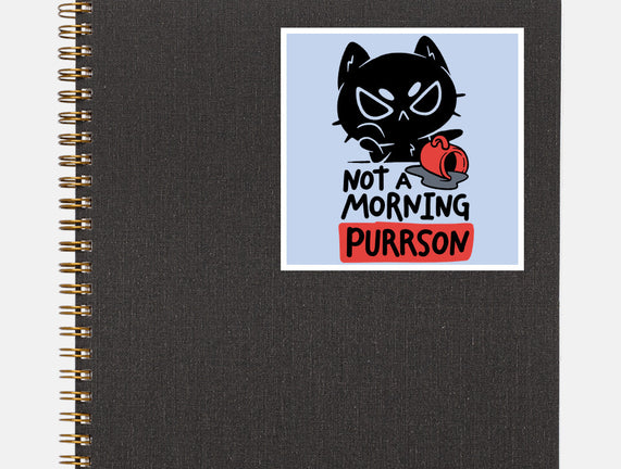 Not A Morning Purrson