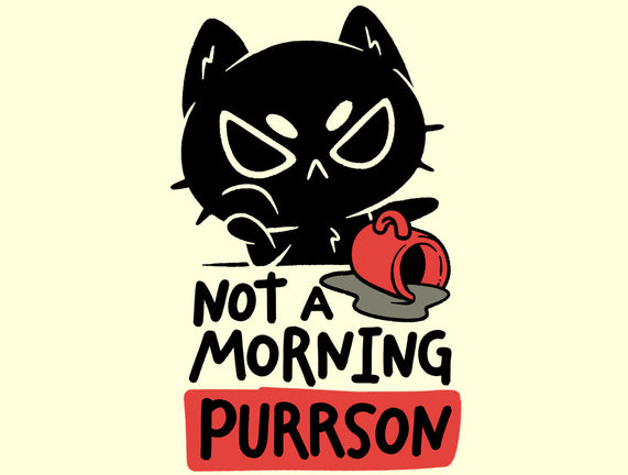 Not A Morning Purrson