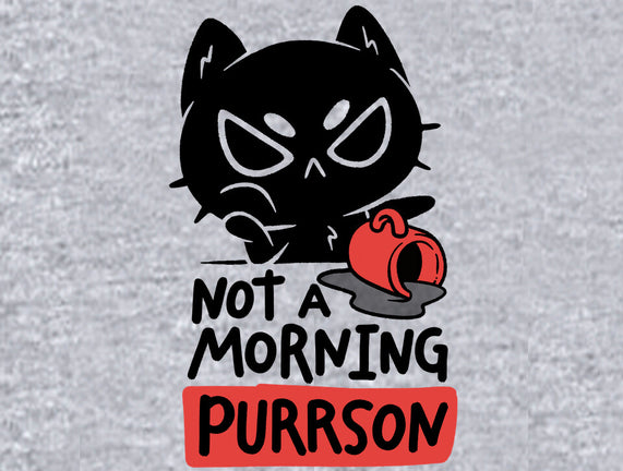 Not A Morning Purrson