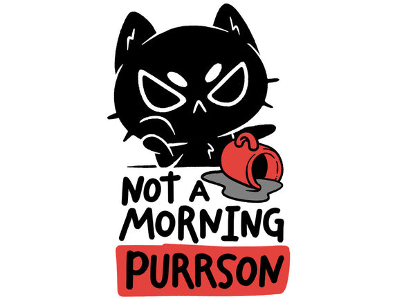 Not A Morning Purrson