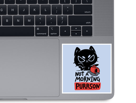 Not A Morning Purrson