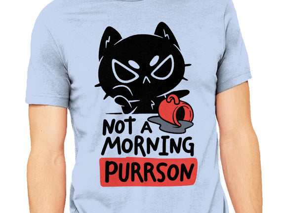 Not A Morning Purrson