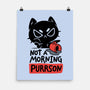 Not A Morning Purrson-None-Matte-Poster-koalastudio