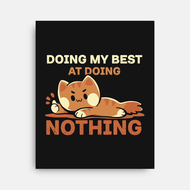 Doing My Best At Doing Nothing-None-Stretched-Canvas-TechraNova