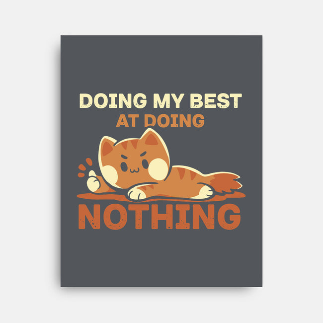 Doing My Best At Doing Nothing-None-Stretched-Canvas-TechraNova