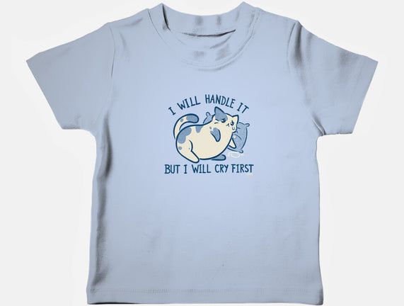 I Will Handle It But I Will Cry First