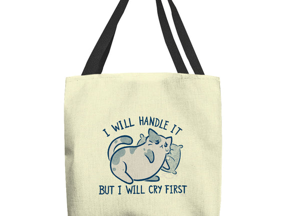 I Will Handle It But I Will Cry First