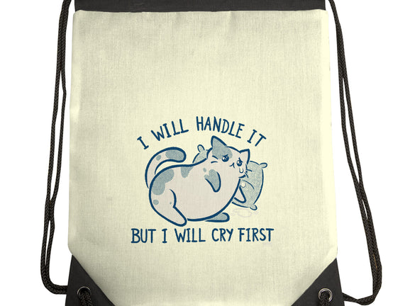 I Will Handle It But I Will Cry First