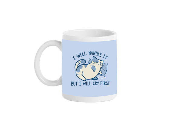 I Will Handle It But I Will Cry First