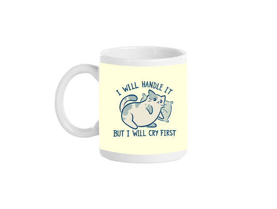 I Will Handle It But I Will Cry First