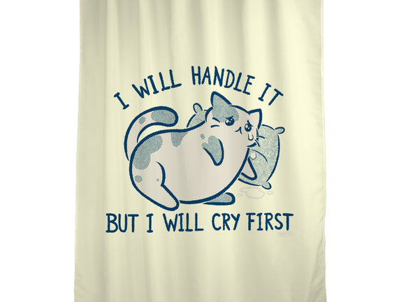 I Will Handle It But I Will Cry First