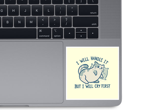 I Will Handle It But I Will Cry First