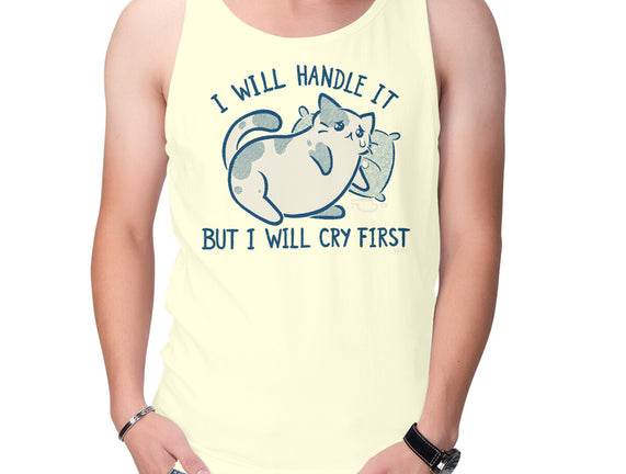 I Will Handle It But I Will Cry First