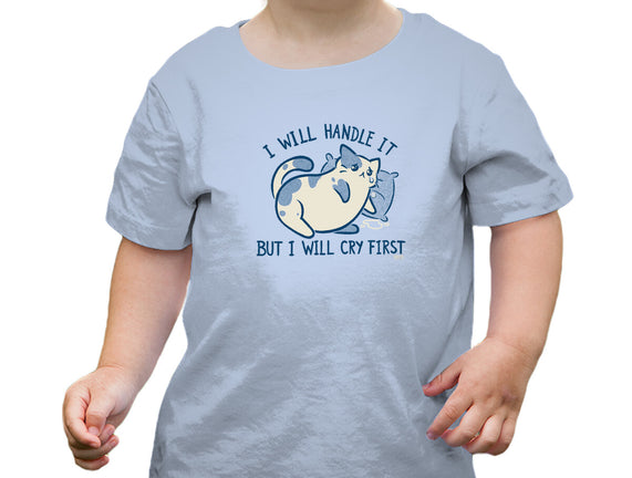 I Will Handle It But I Will Cry First