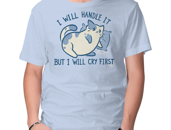I Will Handle It But I Will Cry First