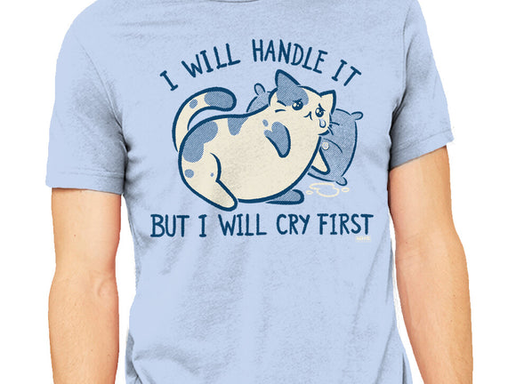 I Will Handle It But I Will Cry First
