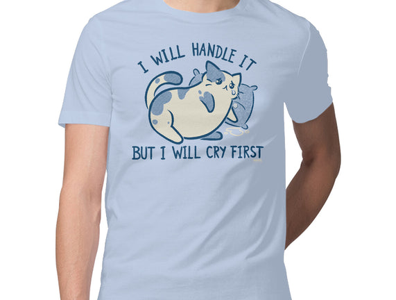 I Will Handle It But I Will Cry First