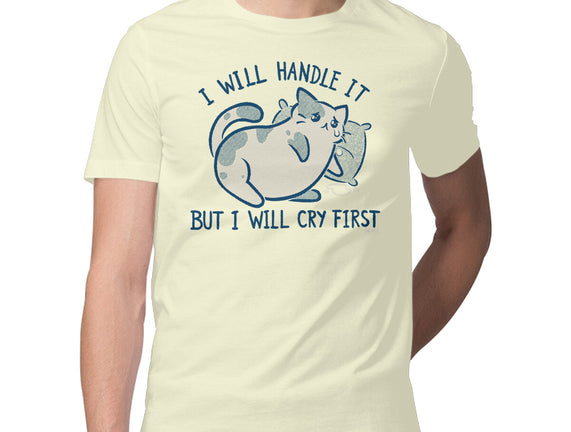 I Will Handle It But I Will Cry First