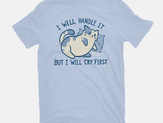 I Will Handle It But I Will Cry First