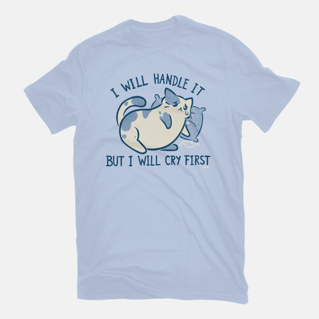 I Will Handle It But I Will Cry First-Womens-Basic-Tee-worlddominationforcats