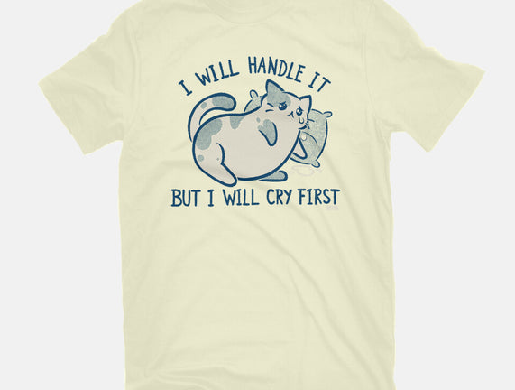 I Will Handle It But I Will Cry First