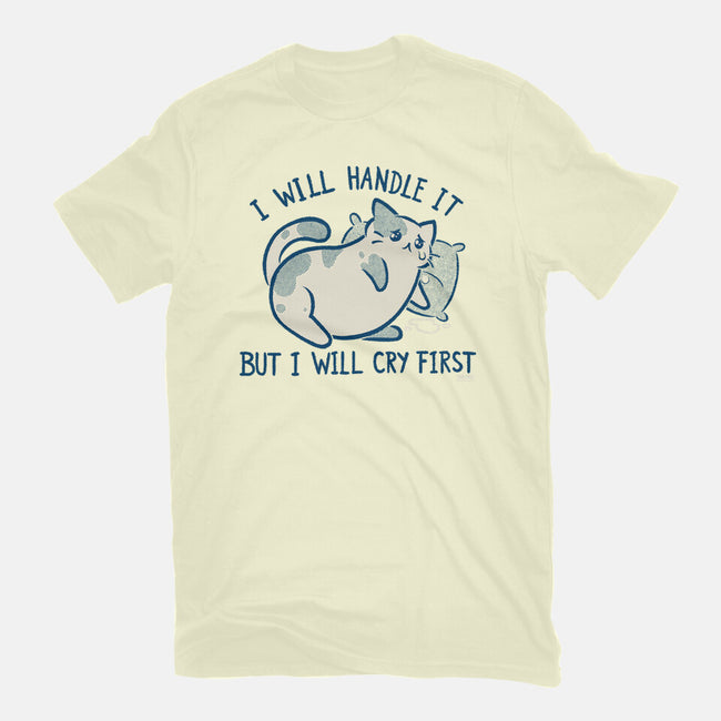 I Will Handle It But I Will Cry First-Mens-Premium-Tee-worlddominationforcats