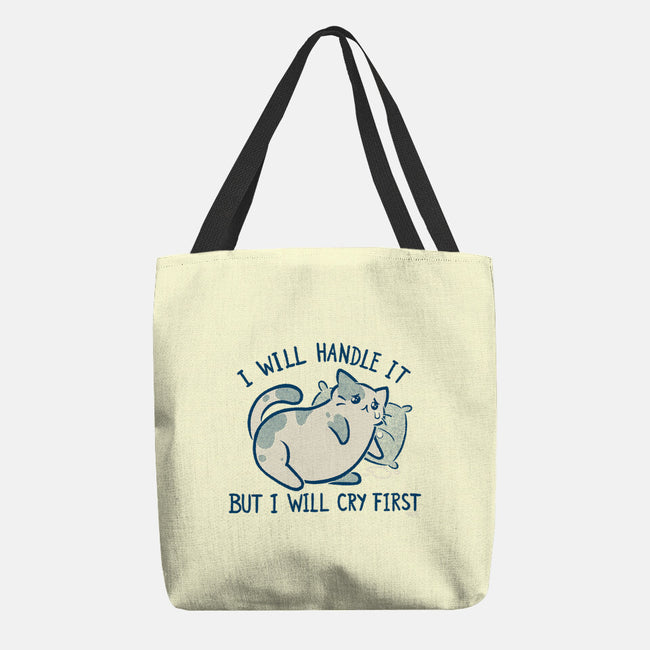 I Will Handle It But I Will Cry First-None-Basic Tote-Bag-worlddominationforcats