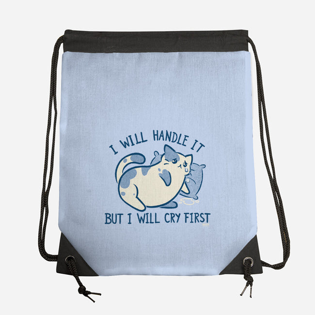 I Will Handle It But I Will Cry First-None-Drawstring-Bag-worlddominationforcats
