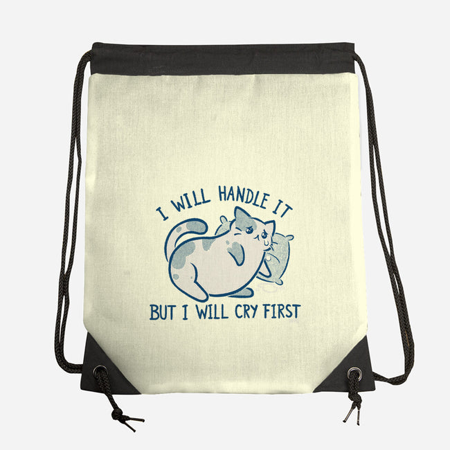 I Will Handle It But I Will Cry First-None-Drawstring-Bag-worlddominationforcats
