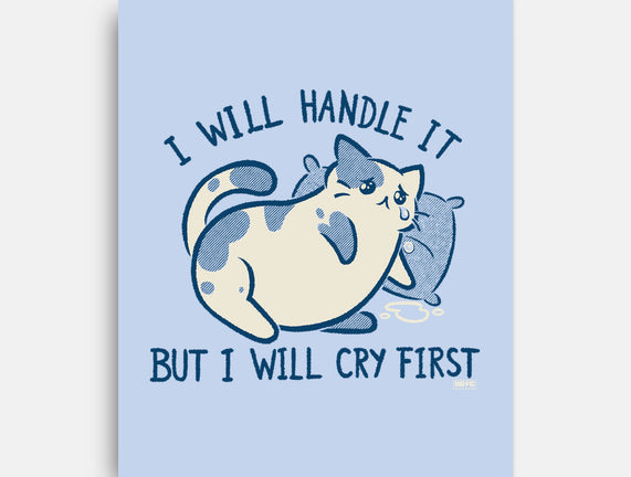 I Will Handle It But I Will Cry First