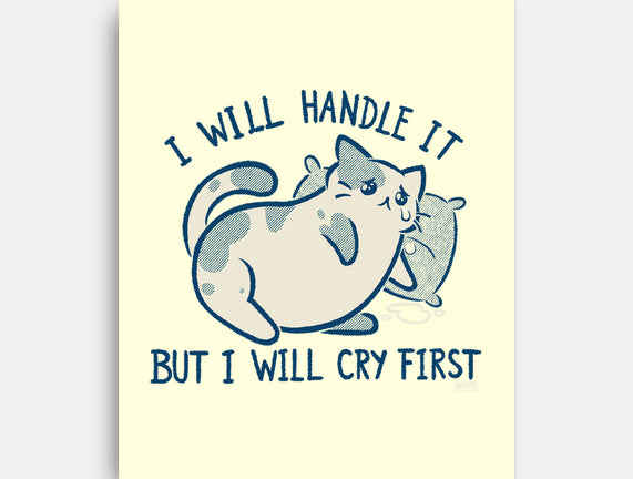 I Will Handle It But I Will Cry First
