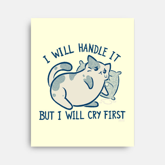 I Will Handle It But I Will Cry First-None-Stretched-Canvas-worlddominationforcats