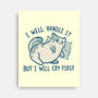 I Will Handle It But I Will Cry First-None-Stretched-Canvas-worlddominationforcats