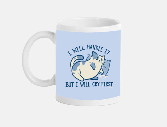 I Will Handle It But I Will Cry First