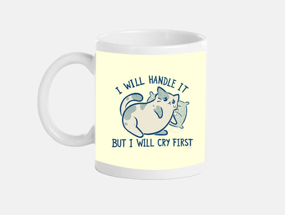 I Will Handle It But I Will Cry First