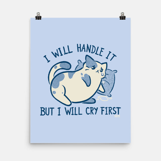 I Will Handle It But I Will Cry First-None-Matte-Poster-worlddominationforcats